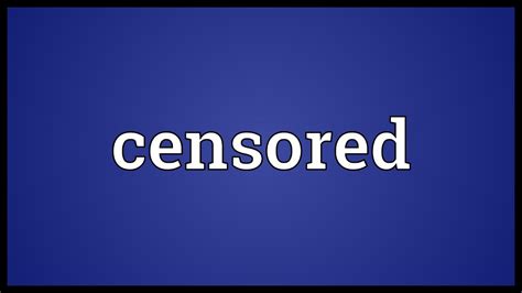 ensored|Censored Definition & Meaning